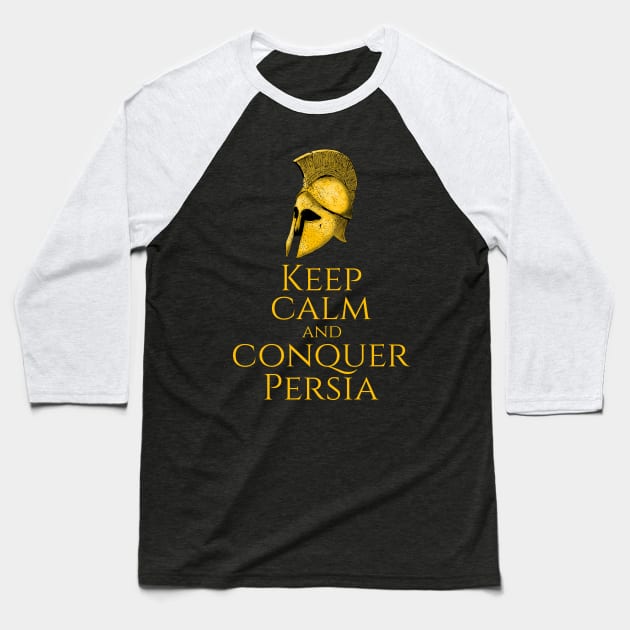 Ancient Greek History - Keep Calm And Conquer Persia Baseball T-Shirt by Styr Designs